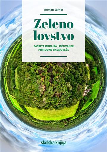 Knjiga Zeleno lovstvo – zaštita okoliša i očuva nje prirodne ravnoteže autora Roman Safner izdana 2022 kao tvrdi uvez dostupna u Knjižari Znanje.