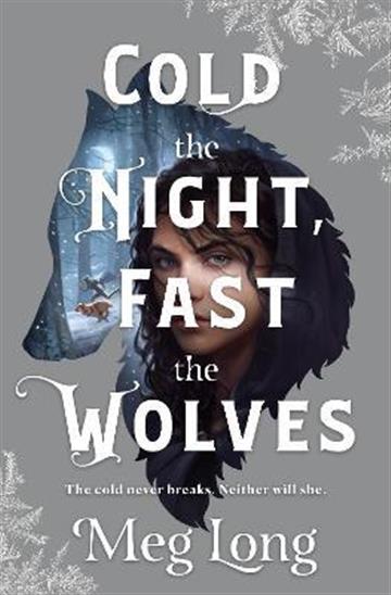 Knjiga Cold the Night, Fast the Wolves autora Meg Long izdana 2022 kao tvrdi uvez dostupna u Knjižari Znanje.
