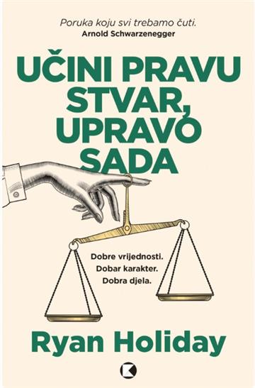 Knjiga Učini pravu stvar, upravo sada autora Ryan Holiday izdana 2025 kao meki uvez dostupna u Knjižari Znanje.