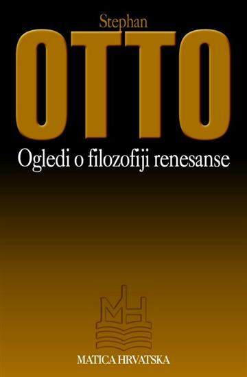 Knjiga Ogledi o filozofiji renesanse autora Stephan Otto izdana 2001 kao meki uvez dostupna u Knjižari Znanje.