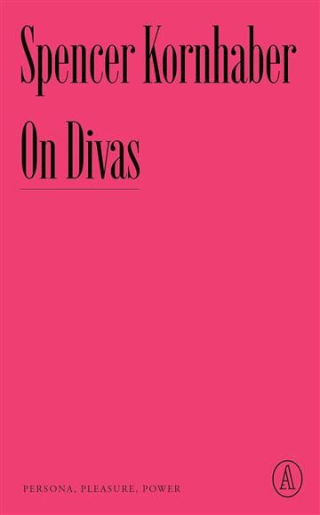 Knjiga On Divas - Persona, Pleasure, Power autora Spencer Kornhaber izdana 2023 kao meki uvez dostupna u Knjižari Znanje.