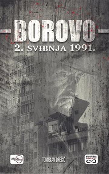 Knjiga Borovo 2. svibnja 1991. autora Tomislav Orečić izdana 2022 kao meki uvez dostupna u Knjižari Znanje.