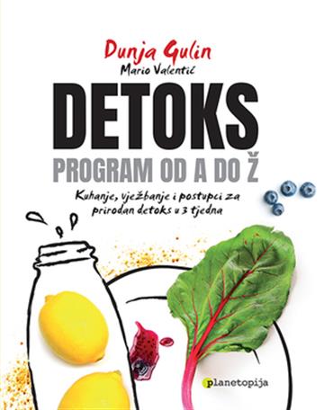 Knjiga Detoks: program od A do Ž autora Dunja Gulin, Mario Valentić izdana 2017 kao tvrdi uvez dostupna u Knjižari Znanje.