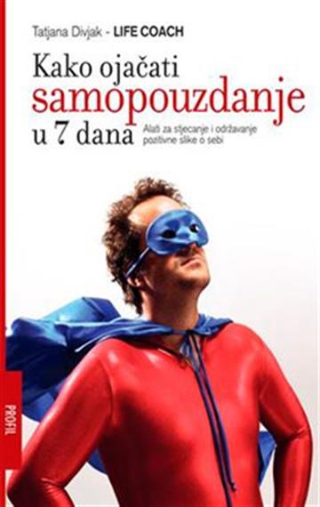 Knjiga Kako ojačati samopouzdanje u 7 dana autora Tatjana Divjak izdana 2008 kao meki uvez dostupna u Knjižari Znanje.