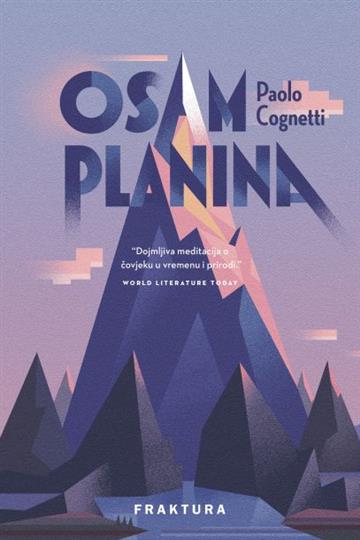 Knjiga Osam planina autora Paolo Cognetti izdana 2018 kao tvrdi uvez dostupna u Knjižari Znanje.