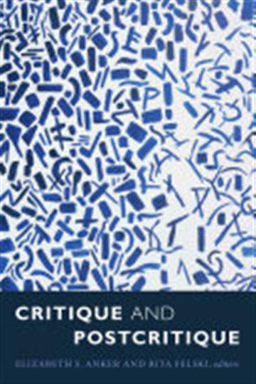 Knjiga Critique and Postcritique autora Elizabeth S. Anker, Rita Felski izdana 2017 kao meki uvez dostupna u Knjižari Znanje.
