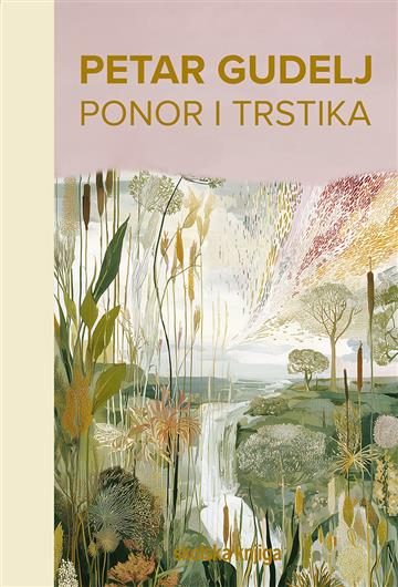 Knjiga Ponor i trstika, komplet autora Petar Gudelj izdana 2025 kao tvrdi uvez dostupna u Knjižari Znanje.