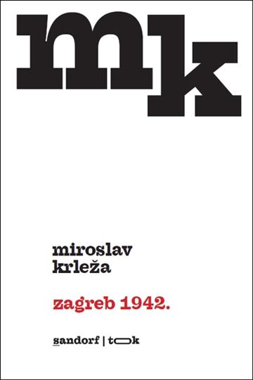 Knjiga Zagreb 1942. autora Miroslav Krleža izdana 2018 kao meki uvez dostupna u Knjižari Znanje.