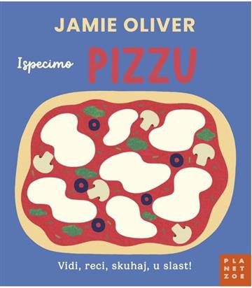 Knjiga Ispecimo pizzu autora Jamie Oliver izdana 2025 kao tvrdi uvez dostupna u Knjižari Znanje.
