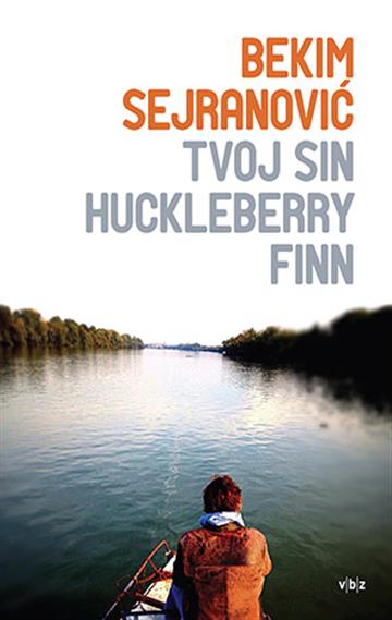 Knjiga Tvoj sin Huckleberry Finn autora Bekim Sejranović izdana 2020 kao meki uvez dostupna u Knjižari Znanje.