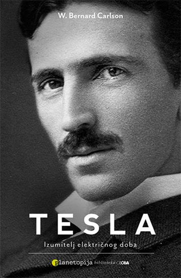 Knjiga Tesla: izumitelj električnog doba autora W. Bernard Carlson izdana 2014 kao meki uvez dostupna u Knjižari Znanje.