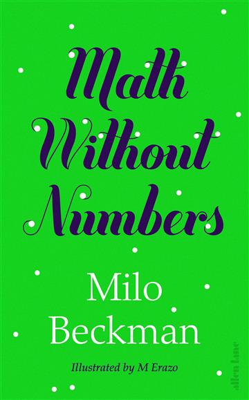 Knjiga Math Without Numbers autora Milo Beckman izdana 2021 kao tvrdi uvez dostupna u Knjižari Znanje.