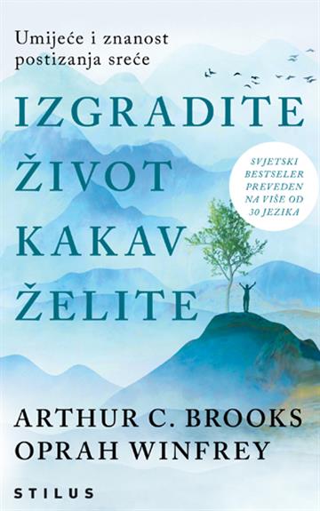Knjiga Izgradite život kakav želite autora Arthur C. Brooks; Oprah Winfrey izdana 2024 kao meki uvez dostupna u Knjižari Znanje.