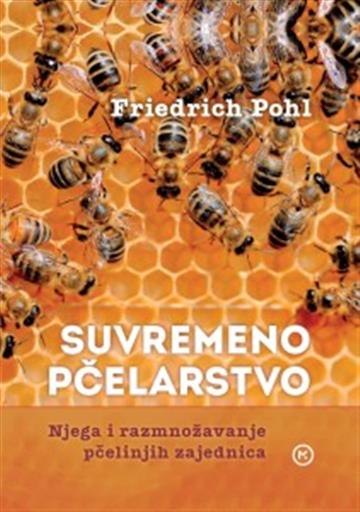 Knjiga Suvremeno pčelarstvo autora POHL FRIEDREICH izdana 2016 kao tvrdi uvez dostupna u Knjižari Znanje.