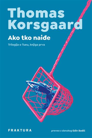 Knjiga Ako tko naiđe autora Thomas Korsgaard izdana 2026 kao tvrdi uvez dostupna u Knjižari Znanje.