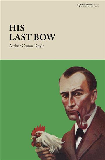 Knjiga His Last Bow: Some Reminiscences Of Sherlock Holmes autora Arthur Conan Doyle izdana 2021 kao tvrdi uvez dostupna u Knjižari Znanje.