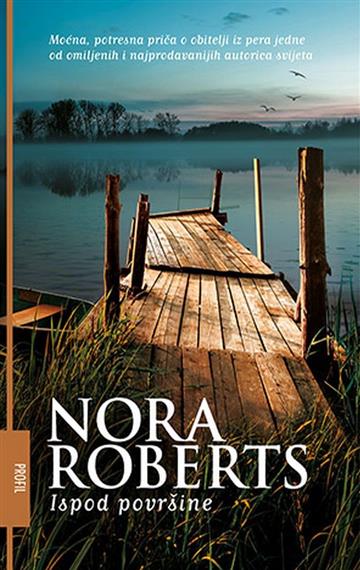 Knjiga Ispod površine autora Nora Roberts izdana 2020 kao meki uvez dostupna u Knjižari Znanje.