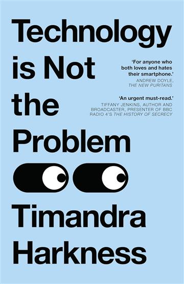 Knjiga Technology Is Not the Problem autora Timandra Harkness izdana 2025 kao meki uvez dostupna u Knjižari Znanje.