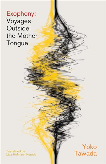 Knjiga Exophony: Voyages Outside th Mother Tongue autora Yoko Tawada izdana 2025 kao meki uvez dostupna u Knjižari Znanje.