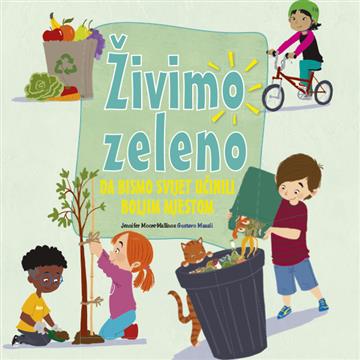 Knjiga Živimo zeleno autora Jennifer Moore- Mallinos, Gustavo Mazali izdana 2023 kao tvrdi uvez dostupna u Knjižari Znanje.