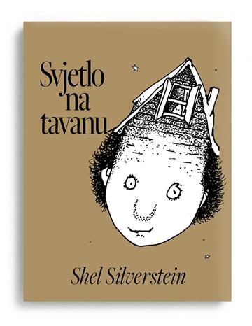 Knjiga Svjetlo na tavanu autora Shel Silverstein izdana 2025 kao tvrdi uvez dostupna u Knjižari Znanje.