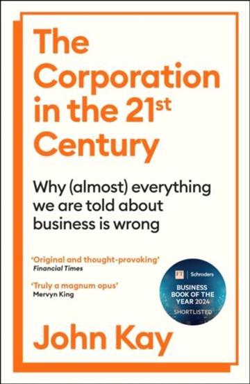 Knjiga Corporation in the Twenty-First Century autora John Kay izdana 2025 kao meki uvez dostupna u Knjižari Znanje.