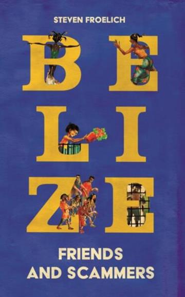Knjiga Belize autora Steven Froelich izdana 2025 kao tvrdi uvez dostupna u Knjižari Znanje.