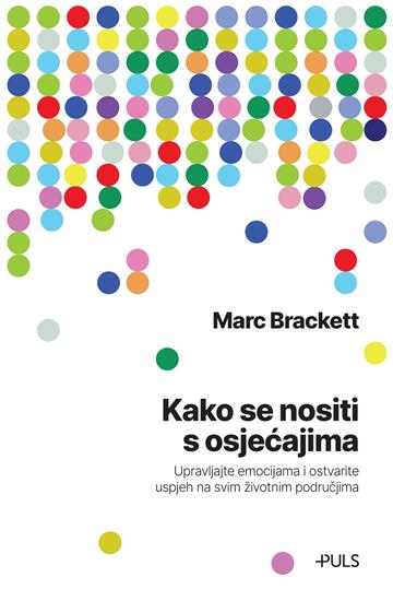 Knjiga Kako se nositi s osjećajima autora Marc Brackett izdana 2025 kao meki uvez dostupna u Knjižari Znanje.