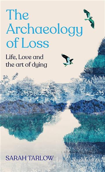 Knjiga Archaeology of Loss autora Sarah Tarlow izdana 2023 kao meki uvez dostupna u Knjižari Znanje.