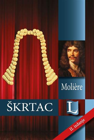 Knjiga Škrtac autora Jean Baptiste Poquelin Moliere izdana 2024 kao tvrdi uvez dostupna u Knjižari Znanje.