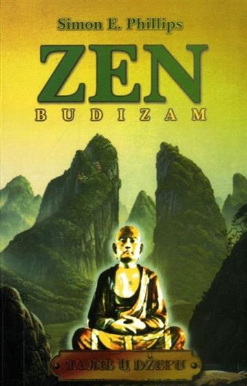 Knjiga Zen budizam autora Simon. E. Philips izdana 2000 kao meki uvez dostupna u Knjižari Znanje.