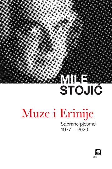Knjiga Muze i Erinije - Sabrane pjesme autora Mile Stojić izdana 2021 kao tvrdi uvez dostupna u Knjižari Znanje.