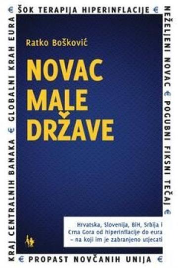Knjiga Novac male države autora Ratko Bošković izdana 2021 kao meki uvez dostupna u Knjižari Znanje.
