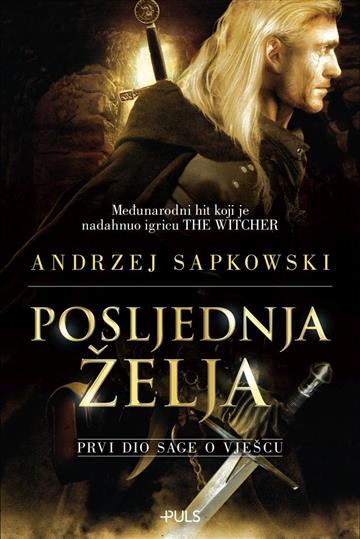 Knjiga Posljednja želja autora Andrzej Sapkowski izdana 2023 kao meki uvez dostupna u Knjižari Znanje.