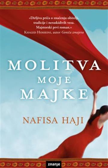 Knjiga Molitva moje majke autora Nafisa Haji izdana 2011 kao tvrdi uvez dostupna u Knjižari Znanje.