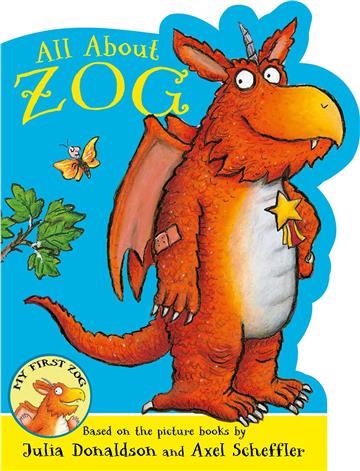 Knjiga All About Zog: Zog Shaped Board Book autora Julia Donaldson izdana 2024 kao tvrdi uvez dostupna u Knjižari Znanje.