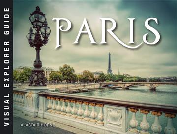 Knjiga Paris (Visual Explorer Guide) autora Alastair Horne izdana 2019 kao meki uvez dostupna u Knjižari Znanje.