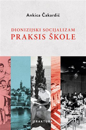 Knjiga Dionizijski socijalizam Praksis škole autora Ankica Čakardić izdana 2026 kao tvrdi uvez dostupna u Knjižari Znanje.