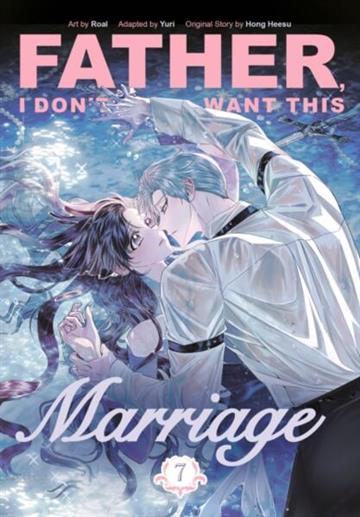 Knjiga Father, I Don't Want This Marriage, Vol. 7 autora Yuri Hong Heesu izdana 2026 kao meki uvez dostupna u Knjižari Znanje.