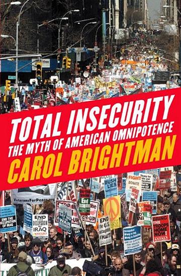 Knjiga Total Insecurity: The Myth of American Omnipotence autora Carol Brightman izdana 2004 kao tvrdi uvez dostupna u Knjižari Znanje.