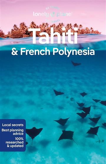 Knjiga Lonely Planet Tahiti & French Polynesia autora Lonely Planet izdana 2023 kao meki uvez dostupna u Knjižari Znanje.