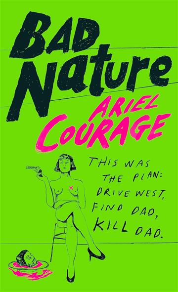 Knjiga Bad Nature autora Ariel Courage izdana 2025 kao meki uvez dostupna u Knjižari Znanje.