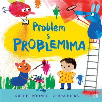 Knjiga Problem s problemima autora Rachel Rooney, Zehra Hicks izdana 2022 kao tvrdi uvez dostupna u Knjižari Znanje.