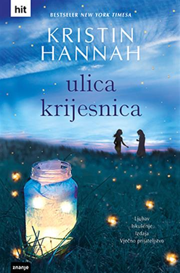 Knjiga Ulica krijesnica autora Kristin Hannah izdana  kao tvrdi uvez dostupna u Knjižari Znanje.