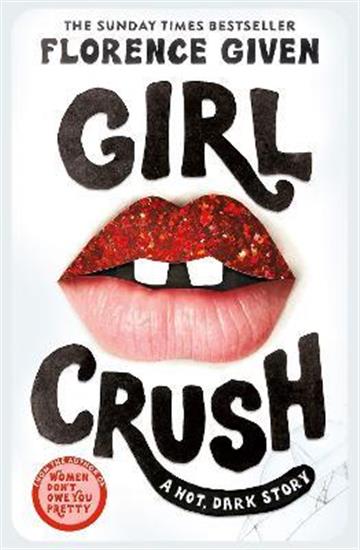 Knjiga Girlcrush autora Florence Given izdana 2022 kao meki uvez dostupna u Knjižari Znanje.