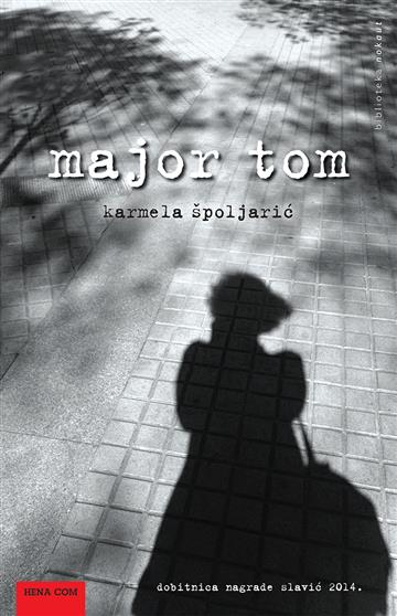 Knjiga Major Tom autora Karmela Špoljarić izdana 2014 kao meki uvez dostupna u Knjižari Znanje.