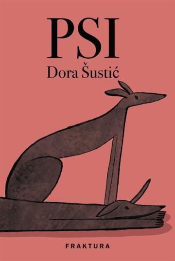 Knjiga Psi autora Dora Šustić izdana 2023 kao tvrdi uvez dostupna u Knjižari Znanje.