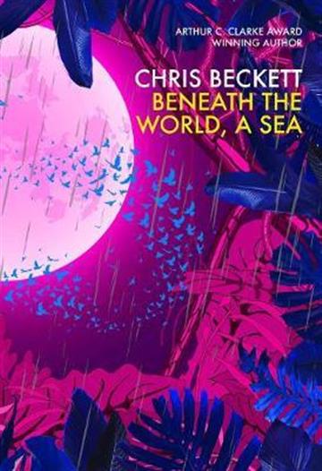 Knjiga Beneath the World, a Sea autora Chris Beckett izdana 2019 kao tvrdi uvez dostupna u Knjižari Znanje.