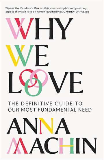 Knjiga Why We Love autora Anna Machin izdana 2022 kao meki uvez dostupna u Knjižari Znanje.