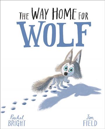 Knjiga Way Home For Wolf autora Rachel Bright; Jim Field izdana 2019 kao meki uvez dostupna u Knjižari Znanje.